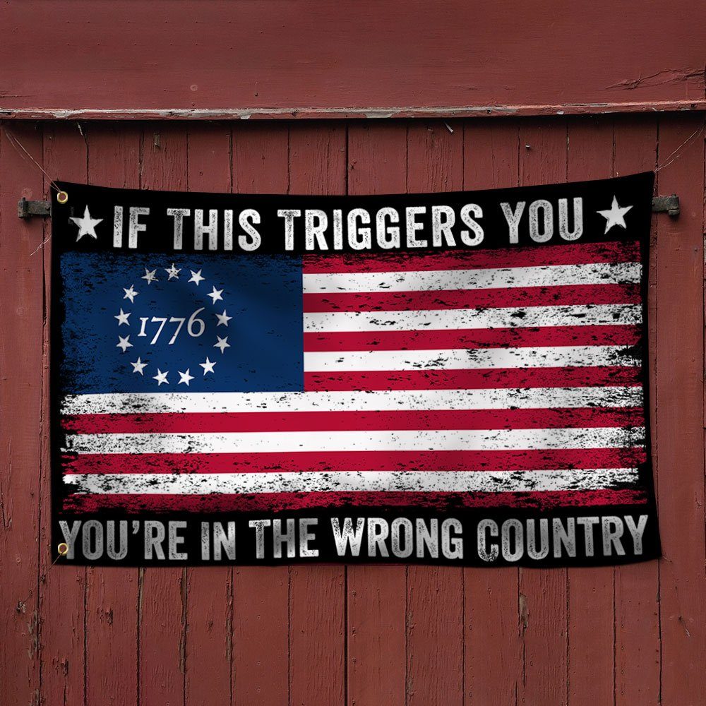 1776 Betsy Ross If This Triggers You You're In The Wrong Country Grommet Flag MLN393GF - Image 4