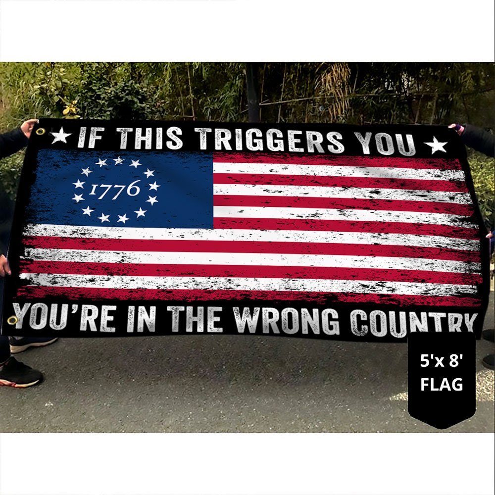 1776 Betsy Ross If This Triggers You You're In The Wrong Country Grommet Flag MLN393GF - Image 5