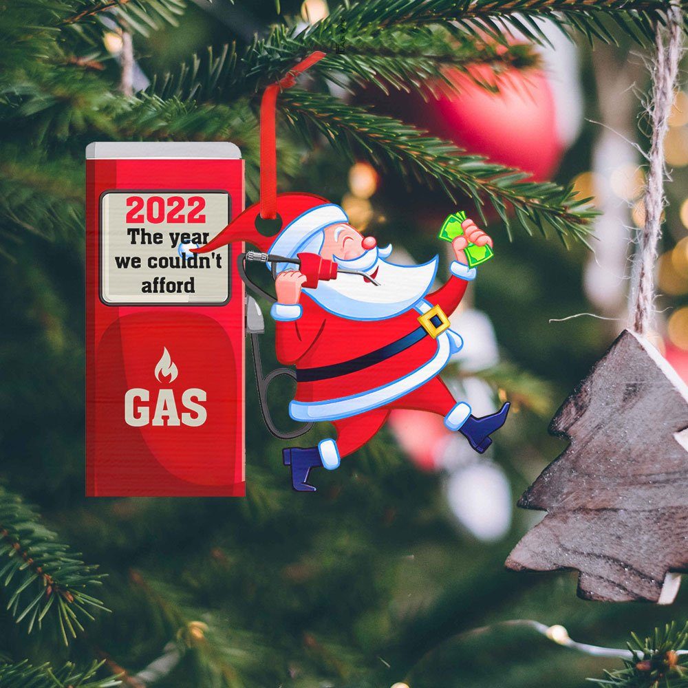 2022 Gas Ornament The Year We Couldn't Afford Gas Santa Claus TQN516O - Image 4