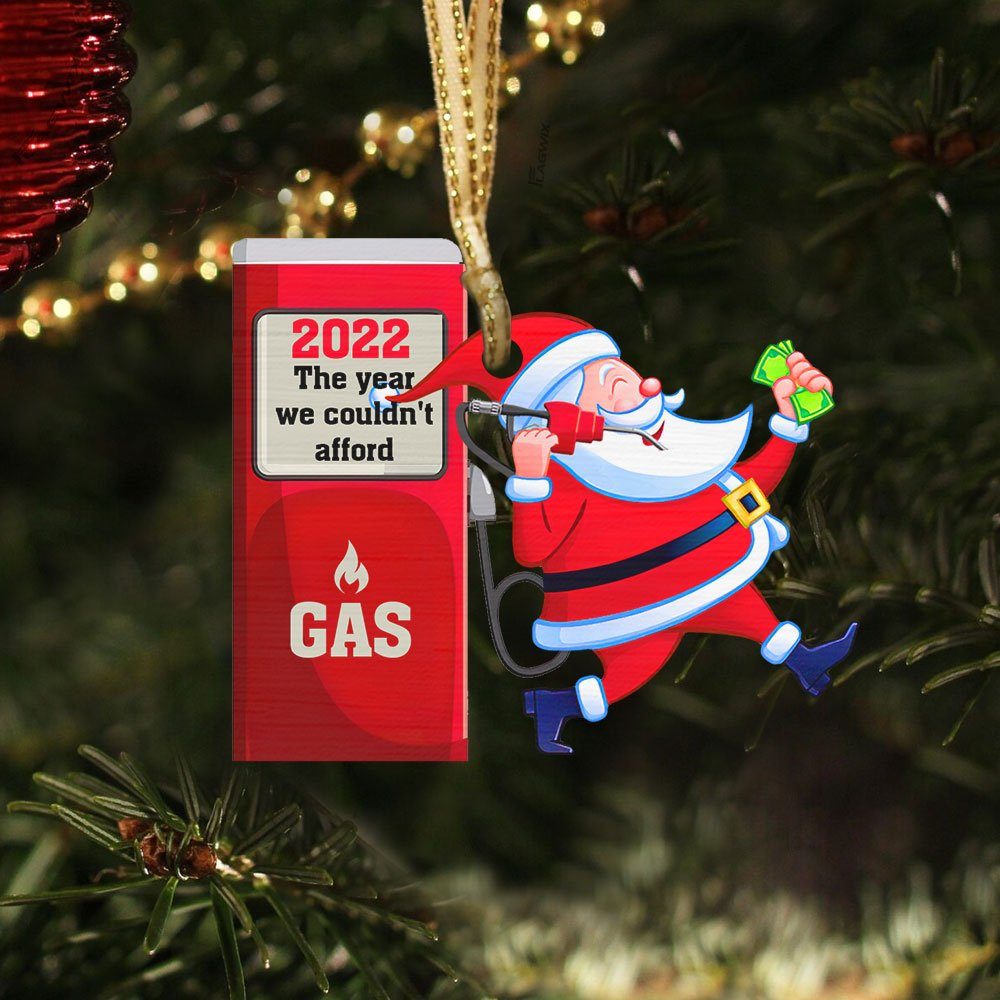 2022 Gas Ornament The Year We Couldn't Afford Gas Santa Claus TQN516O - Image 3