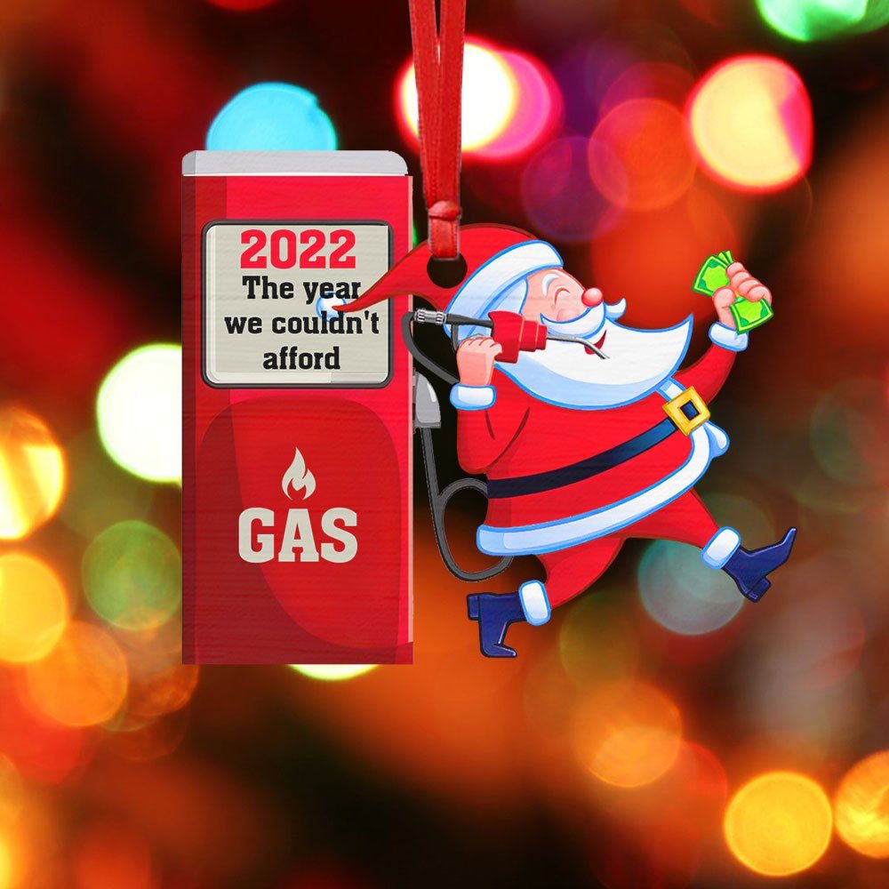 2022 Gas Ornament The Year We Couldn't Afford Gas Santa Claus TQN516O - Image 5
