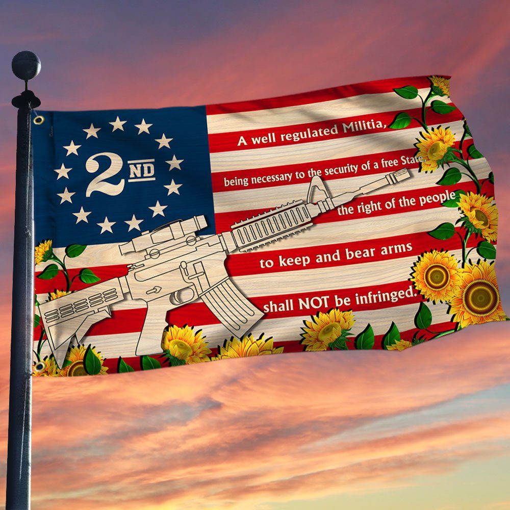 2nd Amendment Sunflower Grommet Flag A Well Regulated Militia, Being Necessary To The Security Of A Free State MLH2295GF