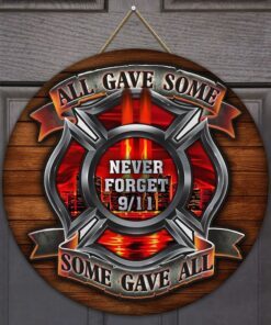 9/11 Firefighter All Gave Some Some Gave All Round Wooden Sign QNK10WD