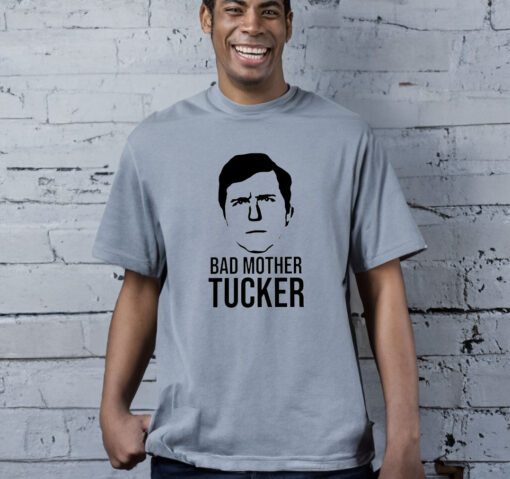 Bad Mother Tucker Shirts
