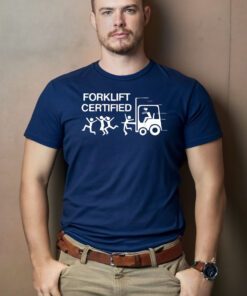 Forklift Certified T Shirt