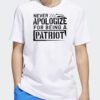 Never Apologize for Being a Patriot Shirt