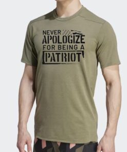 Never Apologize for Being a Patriot T Shirt