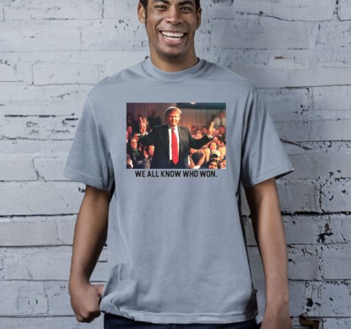 We All Know Who Won T-Shirt Trump 2024