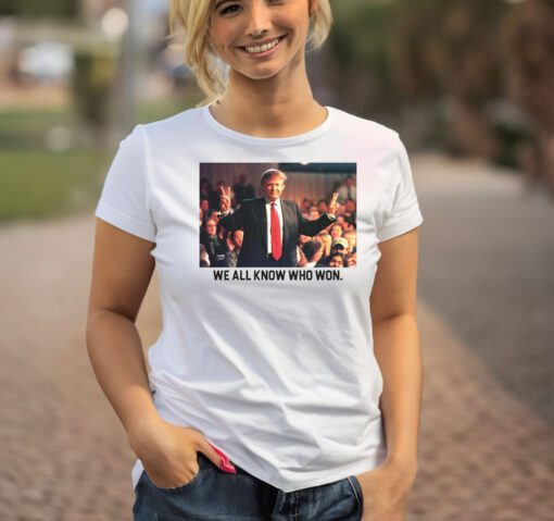 We All Know Who Won T-Shirts Trump 2024 Shirts