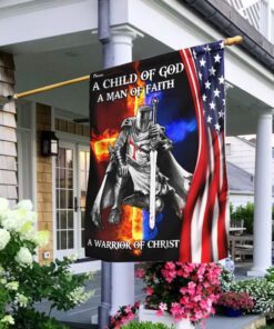 A Child Of God A Man Of Faith A Warrior Of Christ Flag