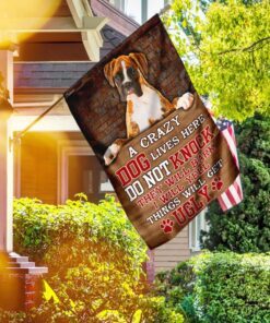 a crazy dog lives here boxer dog flag 8393