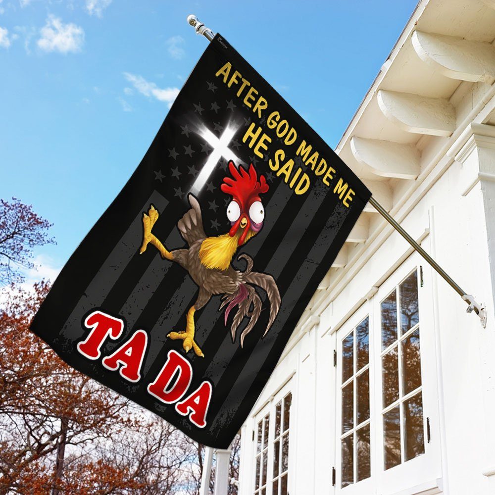 After God Made Me He Said Tada Chicken Flag QNN534F - Image 3