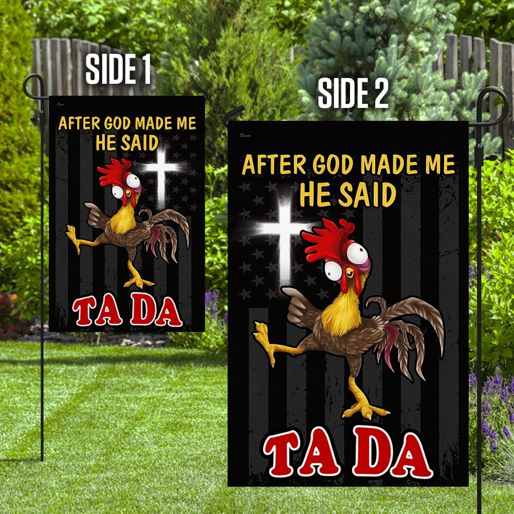 After God Made Me He Said Tada Chicken Flag QNN534F - Image 9