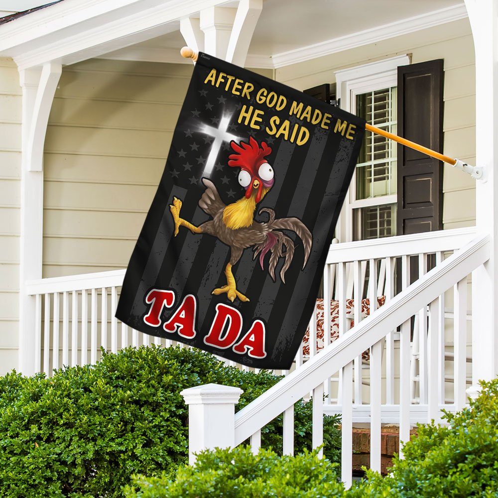 After God Made Me He Said Tada Chicken Flag QNN534F - Image 5