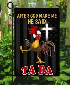 after god made me he said tada chicken flag qnn534f 8234