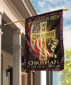 American By Birth - Christian By The Grace Of God Flag