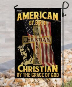 american by birth christian by the grace of god flag 7758