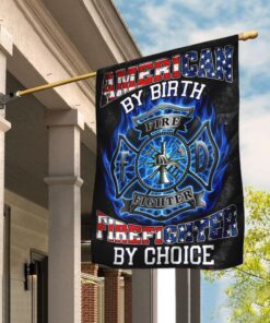 American By Birth Firefighter By Choice Flag