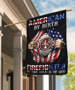 American By Birth Firefighter By The Grace Of God Flag
