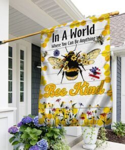 Bee Flag In A World Where You Can Be Anything  Bee Kind MLN333F