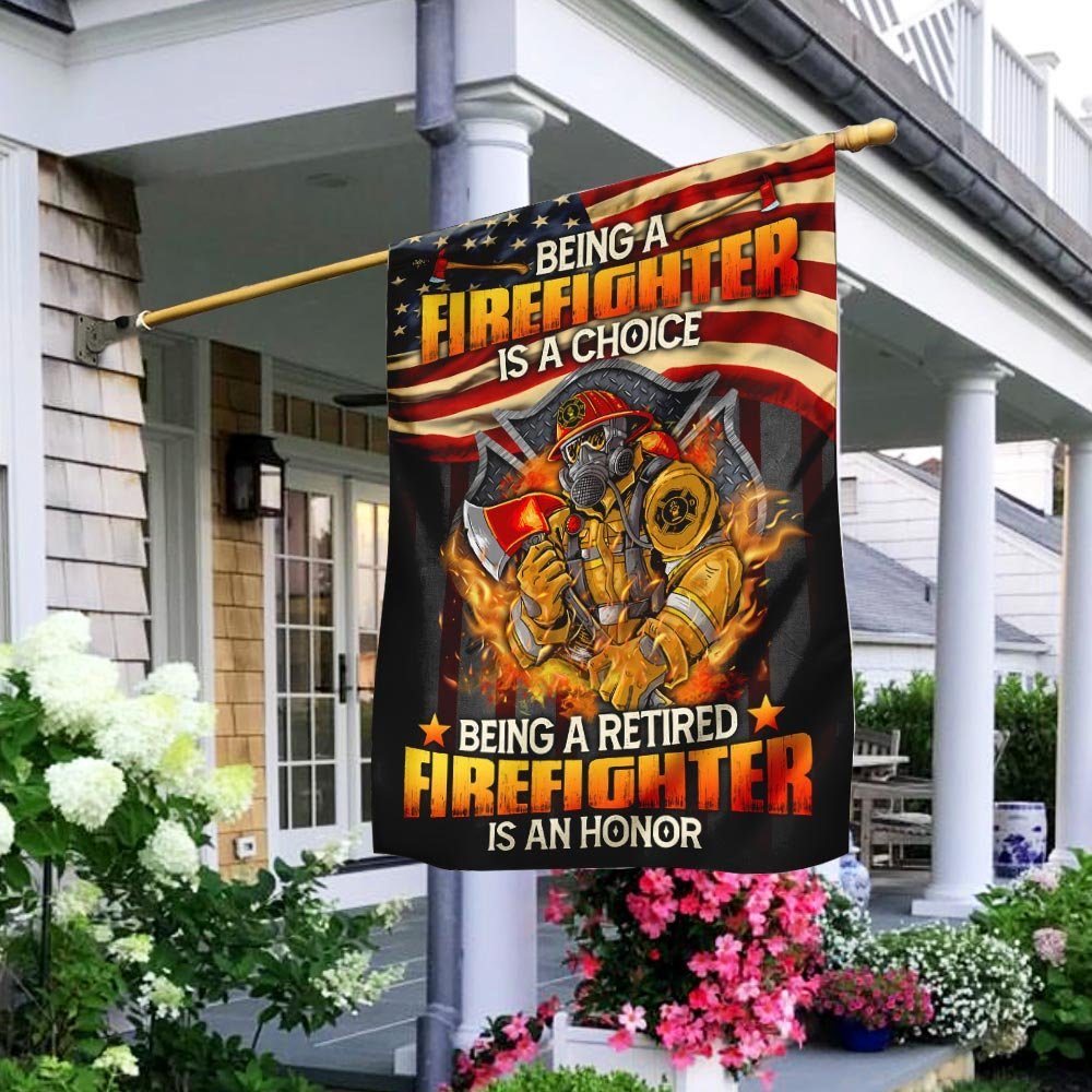 Being a Firefighter Is a Choice Being a Retired Firefighter Is an Honor Flag