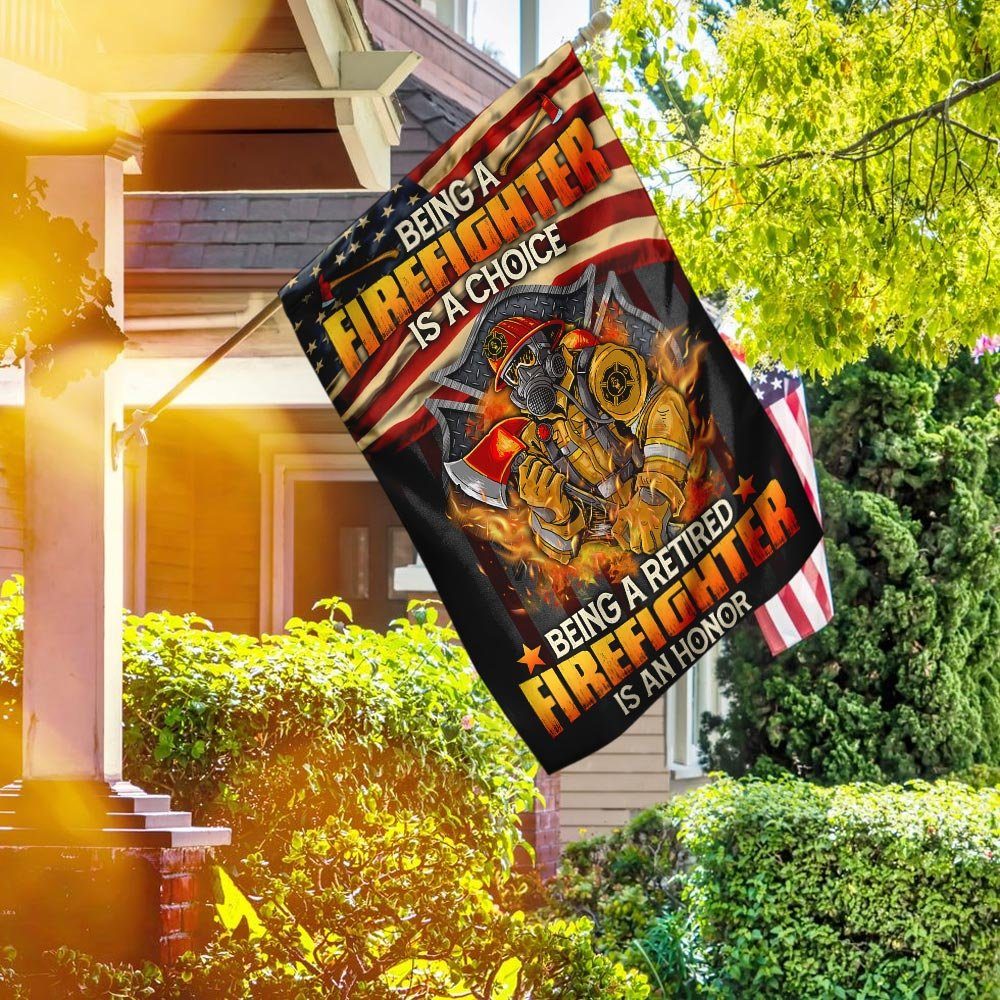 Being a Firefighter Is a Choice Being a Retired Firefighter Is an Honor Flag - Image 2