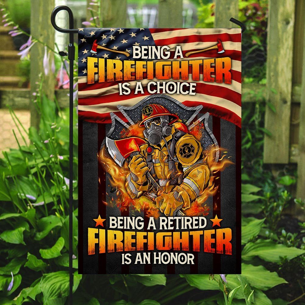 Being a Firefighter Is a Choice Being a Retired Firefighter Is an Honor Flag - Image 7