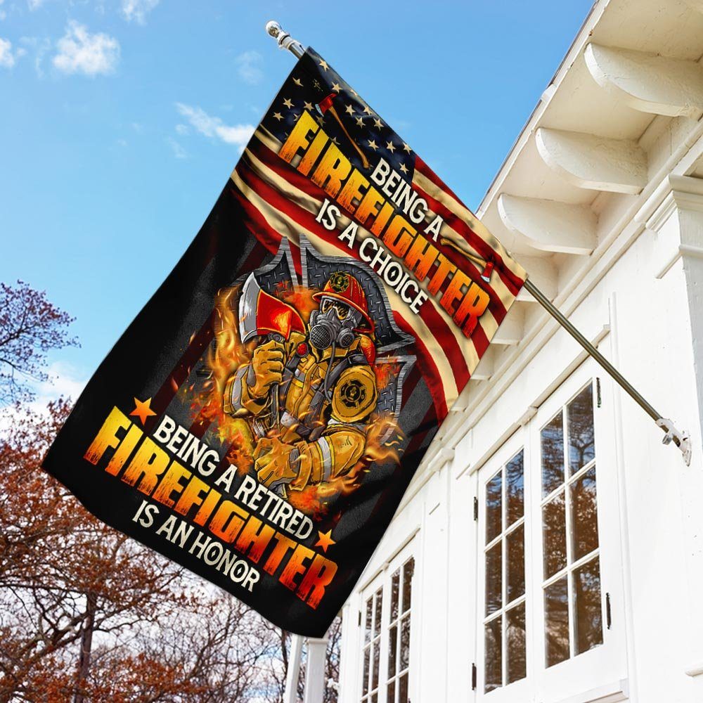 Being a Firefighter Is a Choice Being a Retired Firefighter Is an Honor Flag - Image 3