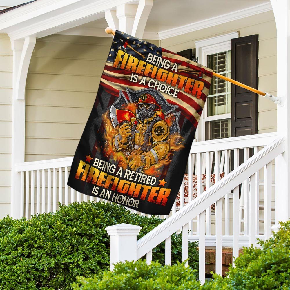 Being a Firefighter Is a Choice Being a Retired Firefighter Is an Honor Flag - Image 5
