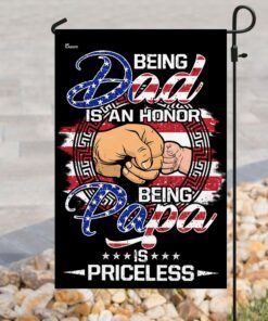 being dad is an honor being papa is priceless flag 3716