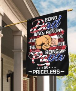 Being Dad Is An Honor Being Papa Is Priceless Flag