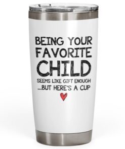 Being Your Favorite Child Mom Dad Gifts 20oz White Tumbler