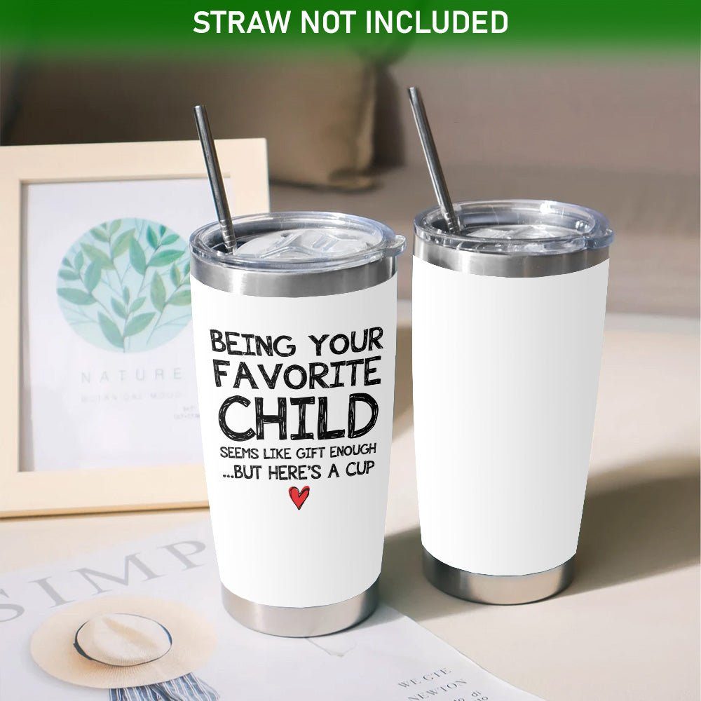 Being Your Favorite Child Mom Dad Gifts 20oz White Tumbler - Image 7