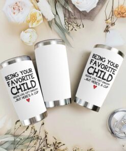 being your favorite child mom dad gifts 20oz white tumbler 7168
