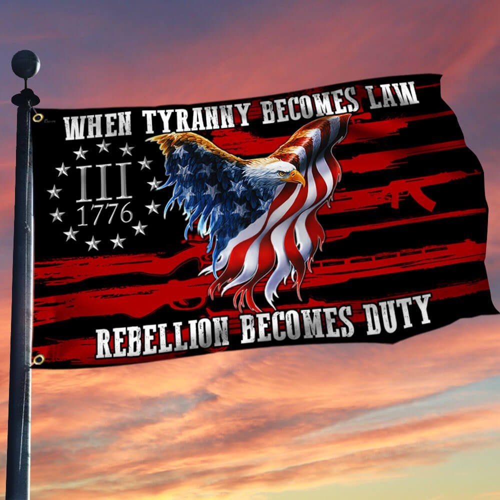 Betsy Ross Flag When Tyranny Becomes Law Rebellion Becomes Duty Flag THB3530GFv1
