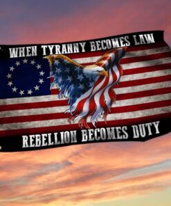 Betsy Ross Flag When Tyranny Becomes Law Rebellion Becomes Duty Grommet Flag THB3530GFv2