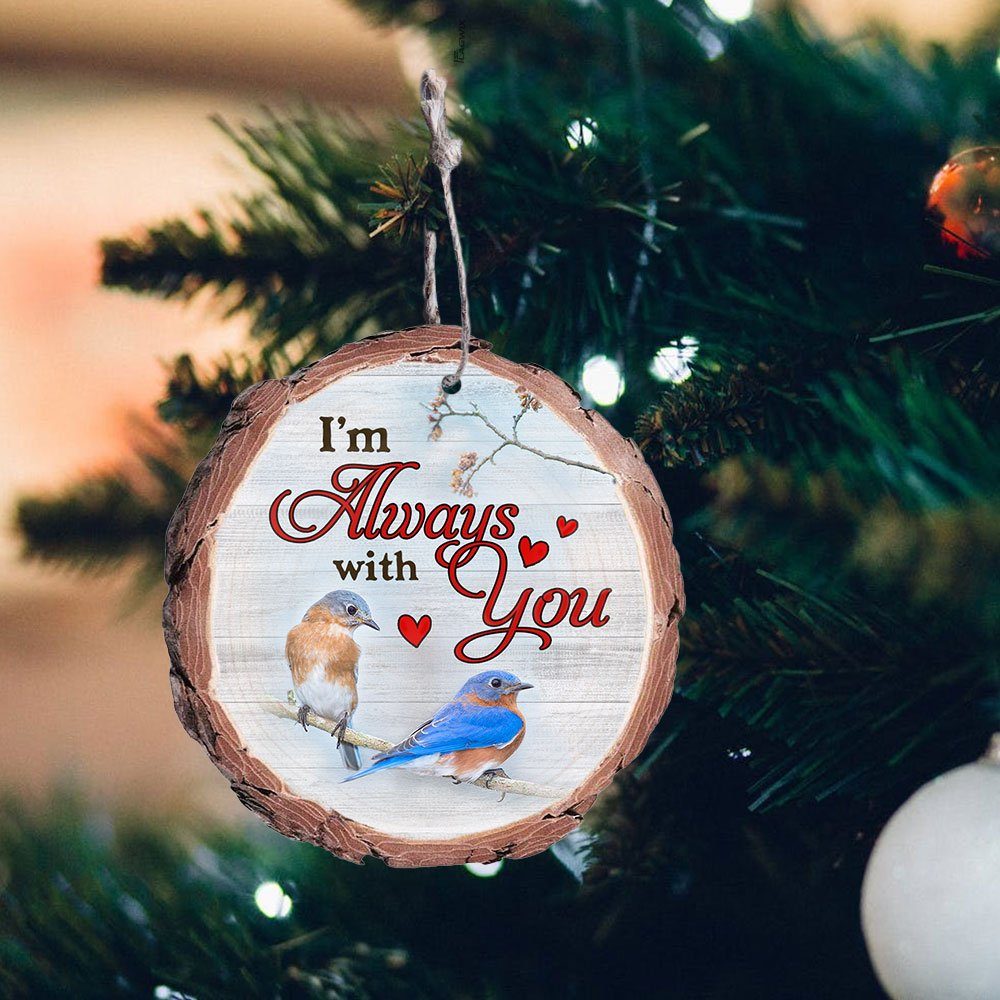 Bird Christmas Wood Slice Ornament, I'm Always With You QNN395O