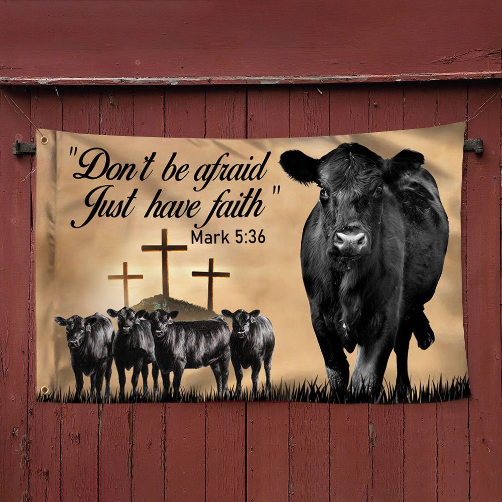Black Angus Cattle Grommet Flag Don't Be Afraid Just Have Faith DDH3091GFv1 - Image 3