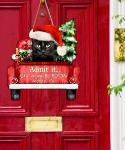 black cat christmas wooden sign, life would be boring without me qnn594wdv3 1817