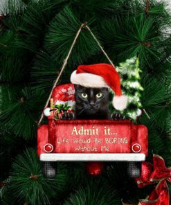 black cat christmas wooden sign, life would be boring without me qnn594wdv3 4955
