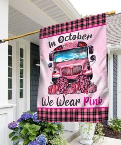 Breast Cancer Awareness Flag In October We Wear Pink School Bus Pumpkin Flag TRL1259F