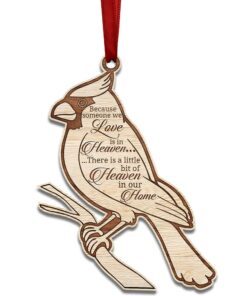 cardinal ornament because someone we love is in heaven there is a little bit of heaven in our home mln597o 1593