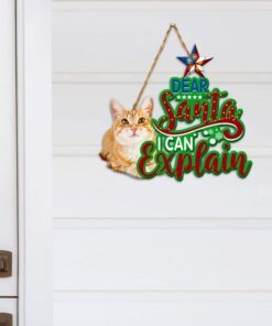 Cat Custom Wooden Sign Dear Santa I Can Explain ANT317WD