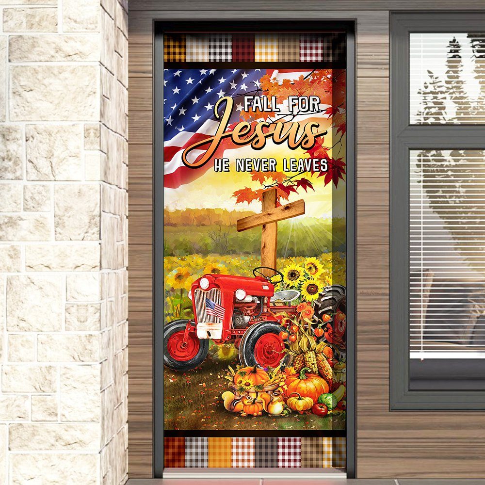 Christian Tractor Door Cover Fall For Jesus He Never Leaves BNN437Dv2 - Image 4