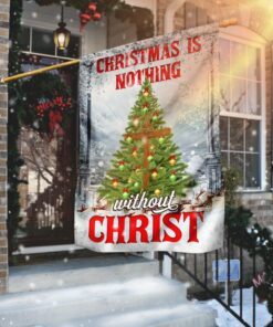 Christmas Is Nothing Without Christ Flag