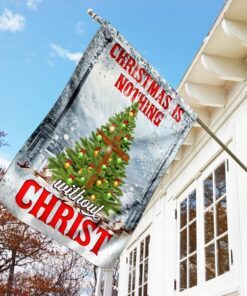 christmas is nothing without christ flag 3619