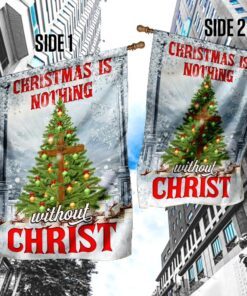 christmas is nothing without christ flag 8389