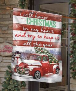 Christmas Red Truck Flag I Will Honor Christmas In My Heart, And Try To Keep It All The Year TTV399F