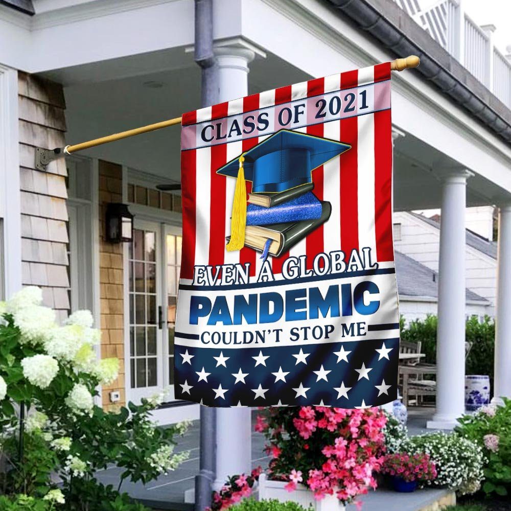 Class Of 2021. Even A Global Pandemic Couldn't Stop Me Flag