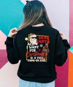 dear santa all i want for christmas is a full tank of gas sweatshirt tpt453sw 6839